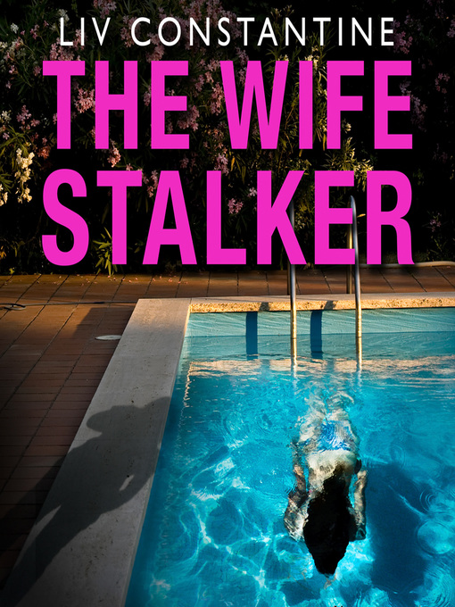 Title details for The Wife Stalker by Liv Constantine - Wait list
